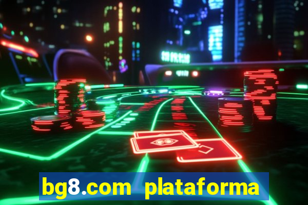 bg8.com plataforma paga mesmo